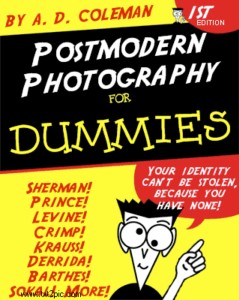 A. D. Coleman, "Postmodern Photography for Dummies" (unpublished) cover.